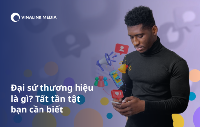 Đại sứ thương hiệu là gì? Tất tần tật bạn cần biết